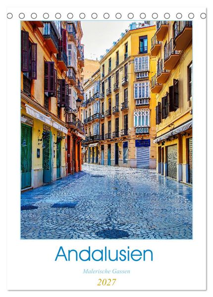 Andalusien - Malerische Gassen (Tischkalender 2027 DIN A5 hoch) CALVENDO Monatskalender