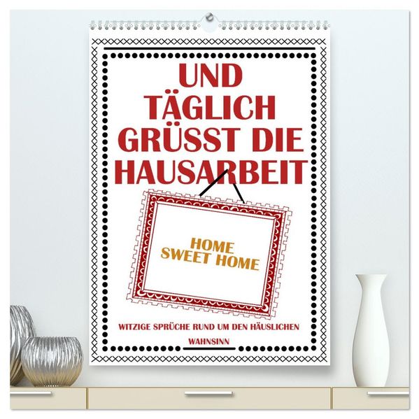 Und täglich grüßt die Hausarbeit (hochwertiger Premium Wandkalender 2027 DIN A2 hoch) Kunstdruck in Hochglanz