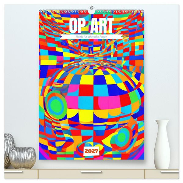 OP Art Nichts für schwache Augen (hochwertiger Premium Wandkalender 2027 DIN A2 hoch) Kunstdruck in Hochglanz