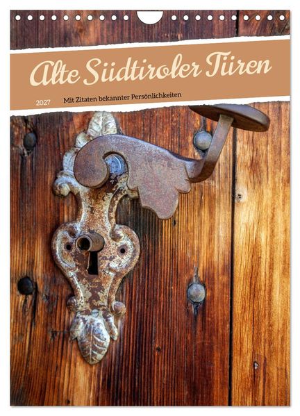 Alte Südtiroler Türen (Wandkalender 2027 DIN A4 hoch) CALVENDO Monatskalender