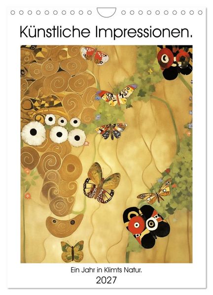 Künstliche Impressionen. Ein Jahr in Klimts Natur. (Wandkalender 2027 DIN A4 hoch) CALVENDO Monatskalender