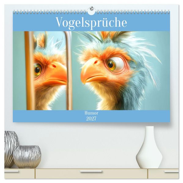 Vogelsprüche - Humor (hochwertiger Premium Wandkalender 2027 DIN A2 quer) Kunstdruck in Hochglanz