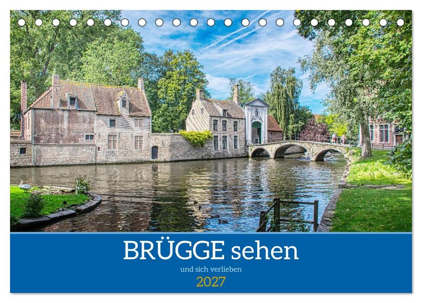Brügge sehen - und sich verlieben (Tischkalender 2027 DIN A5 quer) CALVENDO Monatskalender
