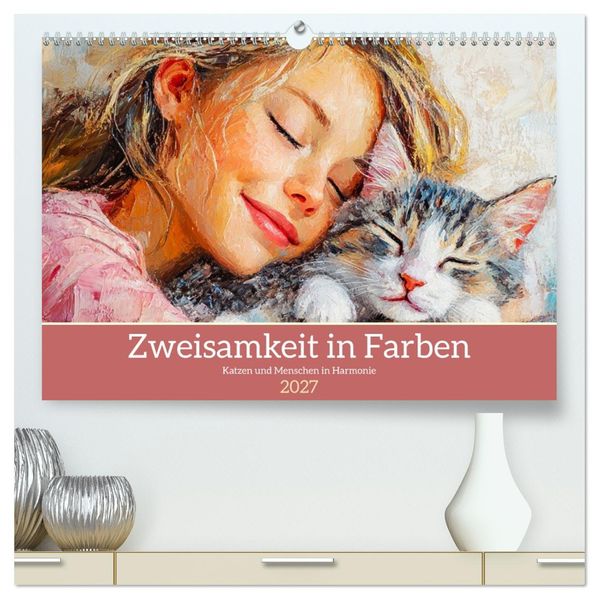 Zweisamkeit in Farben. Katzen und Menschen in Harmonie (hochwertiger Premium Wandkalender 2027 DIN A2 quer) Kunstdruck in Hochglanz