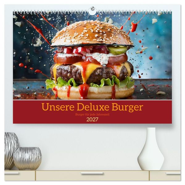 Unsere Burger Deluxe (hochwertiger Premium Wandkalender 2027 DIN A2 quer) Kunstdruck in Hochglanz