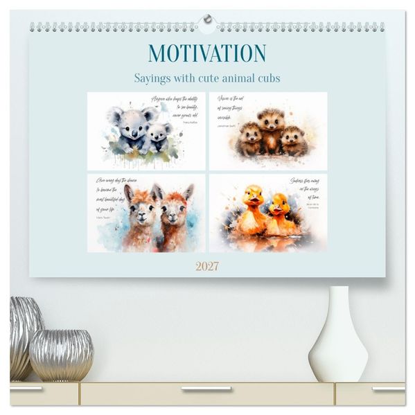 MOTIVATION Sayings with cute animal cubs (High Quality Premium Wall Calendar 2027 DIN A2 landscape)CALVENDO 12 Month Wall Calendar