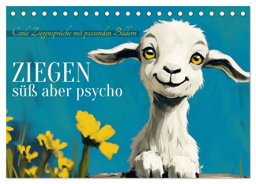 Ziegen süß aber psycho (Tischkalender 2027 DIN A5 quer) CALVENDO Monatskalender