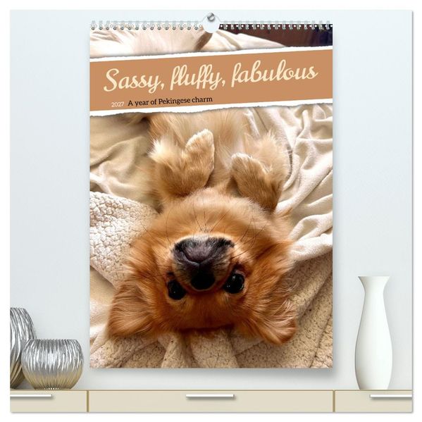 Sassy fluffy fabulous - A year of Pekingese charm (High Quality Premium Wall Calendar 2027 DIN A2 portrait)CALVENDO 12 Month Wall Calendar