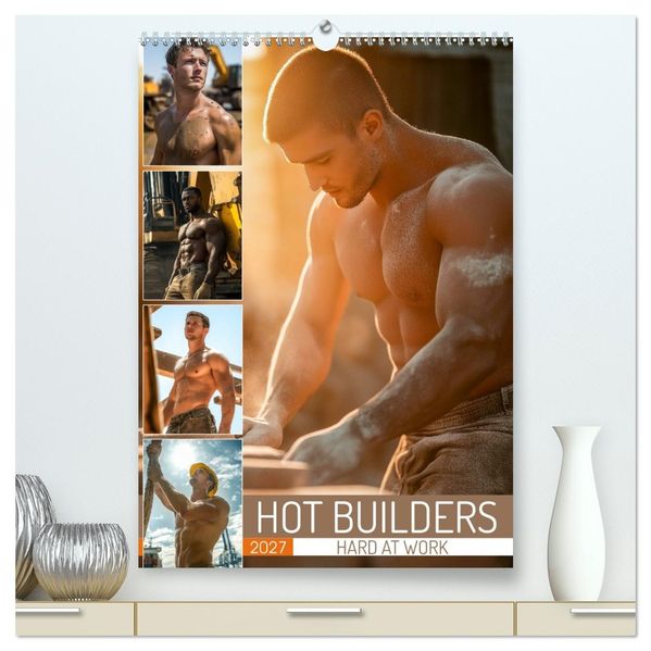 Hot Builders - Hard at Work (High Quality Premium Wall Calendar 2027 DIN A2 portrait)CALVENDO 12 Month Wall Calendar