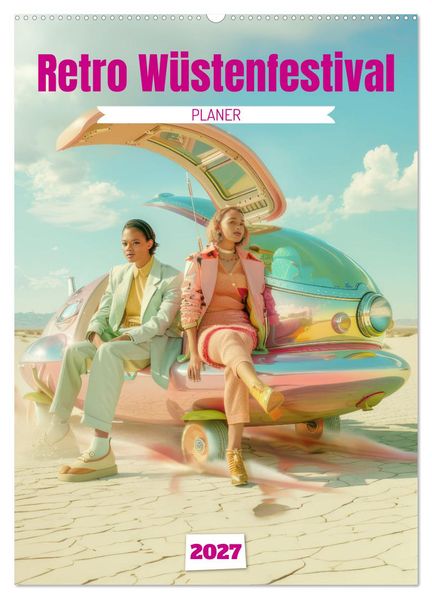 Retro Wüstenfestival - Planer (Wandkalender 2027 DIN A2 hoch) CALVENDO Monatskalender