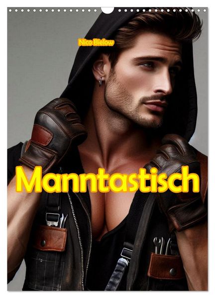 Manntastisch (Wandkalender 2027 DIN A3 hoch) CALVENDO Monatskalender