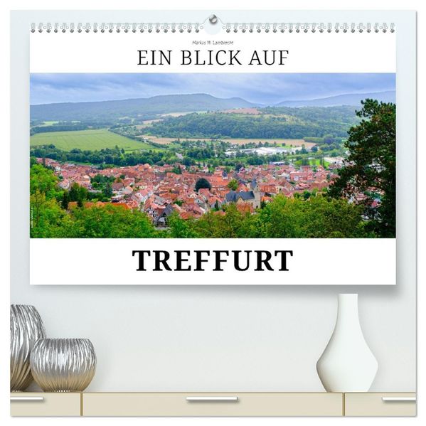 Ein Blick auf Treffurt (hochwertiger Premium Wandkalender 2027 DIN A2 quer) Kunstdruck in Hochglanz