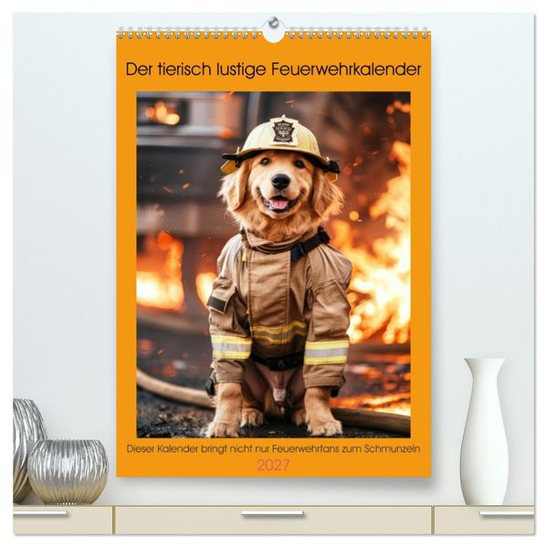 Der tierisch lustige Feuerwehrkalender (hochwertiger Premium Wandkalender 2027 DIN A2 hoch) Kunstdruck in Hochglanz