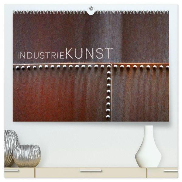 INDUSTRIEKUNST (hochwertiger Premium Wandkalender 2027 DIN A2 quer) Kunstdruck in Hochglanz