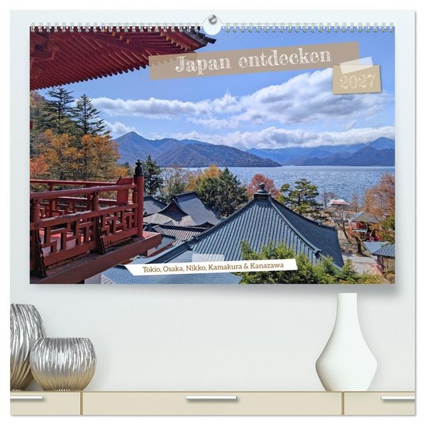 Japan entdecken Tokio Osaka & mehr (hochwertiger Premium Wandkalender 2027 DIN A2 quer) Kunstdruck in Hochglanz