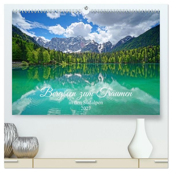 Bergseen zum Träumen (hochwertiger Premium Wandkalender 2027 DIN A2 quer) Kunstdruck in Hochglanz
