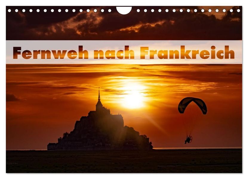 Fernweh nach Frankreich (Wandkalender 2027 DIN A4 quer) CALVENDO Monatskalender