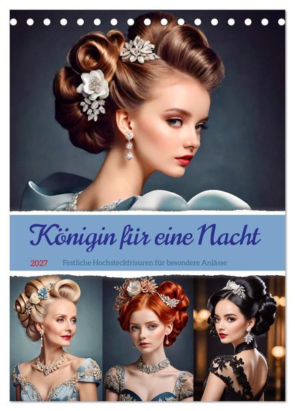 Königin für eine Nacht. Festliche Hochsteckfrisuren für besondere Anlässe (Tischkalender 2027 DIN A5 hoch) CALVENDO Monatskalender