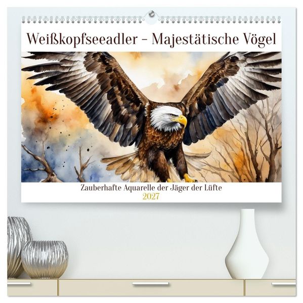 Weißkopfseeadler - Majestätische Vögel (hochwertiger Premium Wandkalender 2027 DIN A2 quer) Kunstdruck in Hochglanz