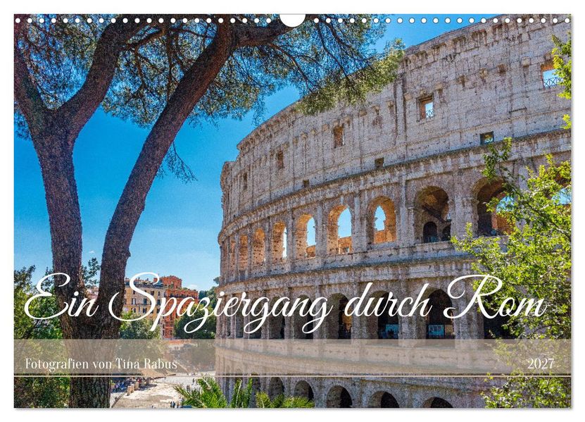 Ein Spaziergang durch Rom (Wandkalender 2027 DIN A3 quer) CALVENDO Monatskalender