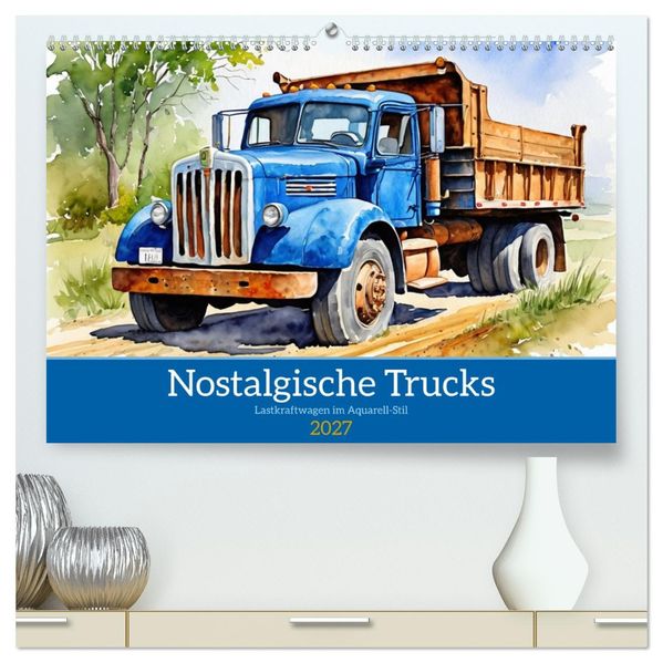 Nostalgische Trucks (hochwertiger Premium Wandkalender 2027 DIN A2 quer) Kunstdruck in Hochglanz