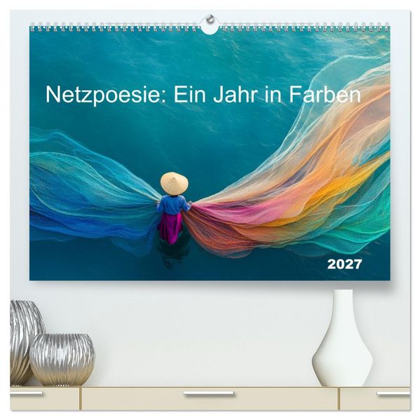 Netzpoesie: Ein Jahr in Farben (hochwertiger Premium Wandkalender 2027 DIN A2 quer) Kunstdruck in Hochglanz