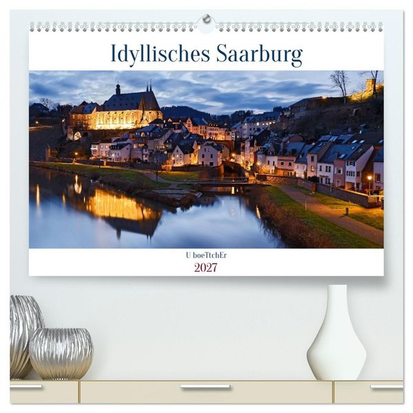 Idyllisches Saarburg (hochwertiger Premium Wandkalender 2027 DIN A2 quer) Kunstdruck in Hochglanz