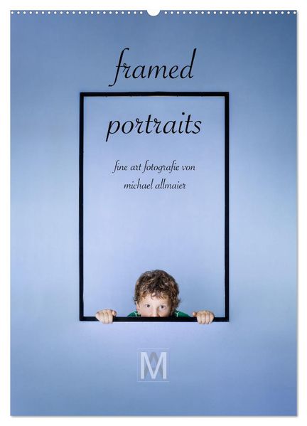 framed portraits - fine art Fotografie von Michael Allmaier (Wandkalender 2027 DIN A2 hoch) CALVENDO Monatskalender