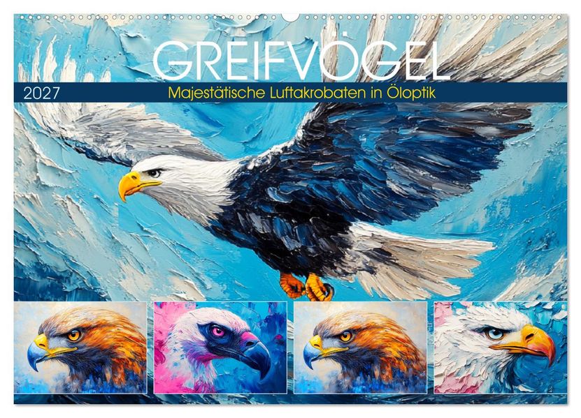 Greifvögel. Majestätische Luftakrobaten in Öloptik (Wandkalender 2027 DIN A2 quer) CALVENDO Monatskalender
