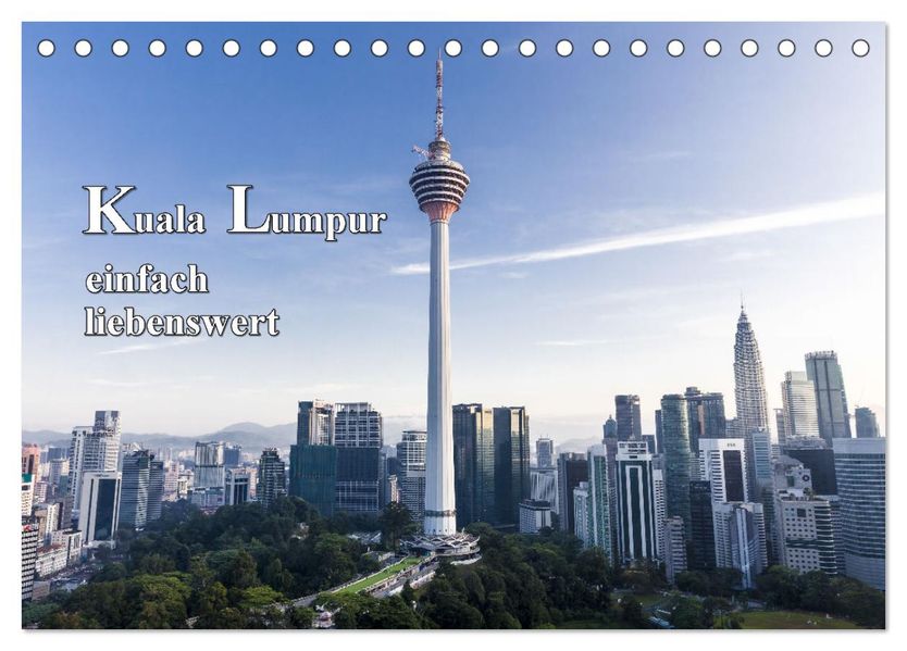 Kuala Lumpur einfach liebenswert (Tischkalender 2027 DIN A5 quer) CALVENDO Monatskalender