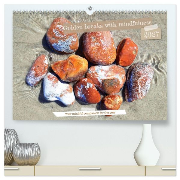 Golden breaks with mindfulness (High Quality Premium Wall Calendar 2027 DIN A2 landscape)CALVENDO 12 Month Wall Calendar