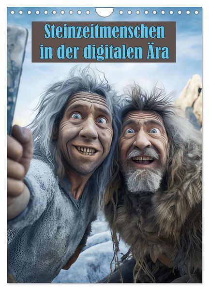 Steinzeitmenschen in der digitalen Ära (Wandkalender 2027 DIN A4 hoch) CALVENDO Monatskalender