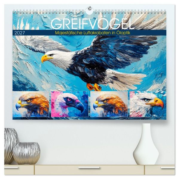 Greifvögel. Majestätische Luftakrobaten in Öloptik (hochwertiger Premium Wandkalender 2027 DIN A2 quer) Kunstdruck in Hochglanz