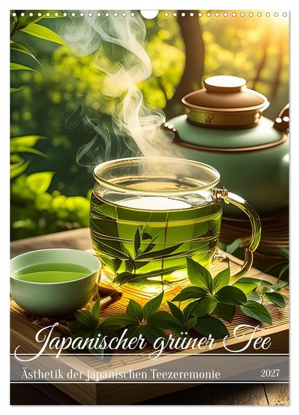 Japanischer grüner Tee (Wandkalender 2027 DIN A3 hoch) CALVENDO Monatskalender