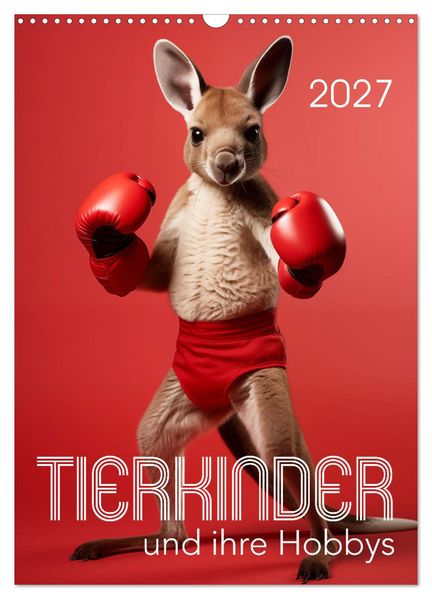Tierkinder und ihre Hobbys (Wandkalender 2027 DIN A3 hoch) CALVENDO Monatskalender