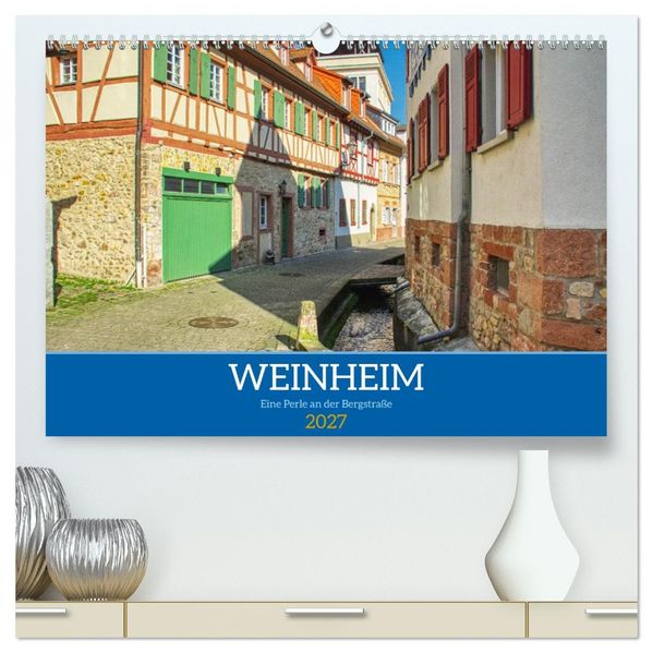 Weinheim - Eine Perle an der Bergstraße (hochwertiger Premium Wandkalender 2027 DIN A2 quer) Kunstdruck in Hochglanz