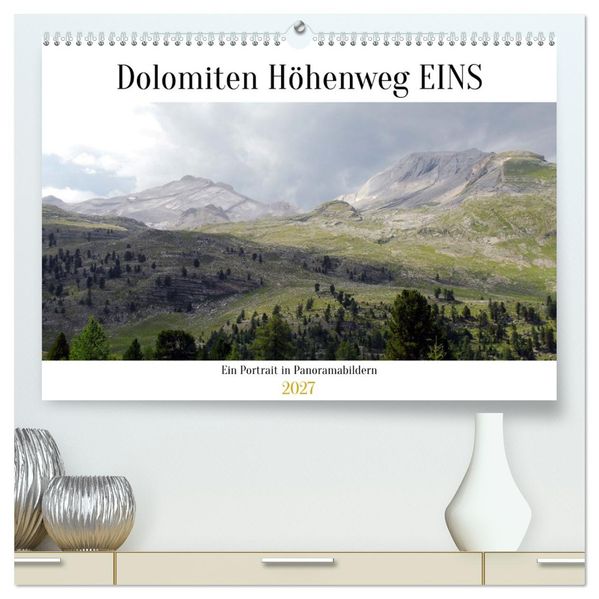 Der Dolomiten Höhenweg EINS in Panoramabildern (hochwertiger Premium Wandkalender 2027 DIN A2 quer) Kunstdruck in Hochglanz