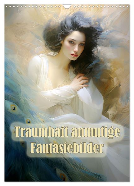 Traumhaft anmutige Fantasiebilder (Wandkalender 2027 DIN A3 hoch) CALVENDO Monatskalender