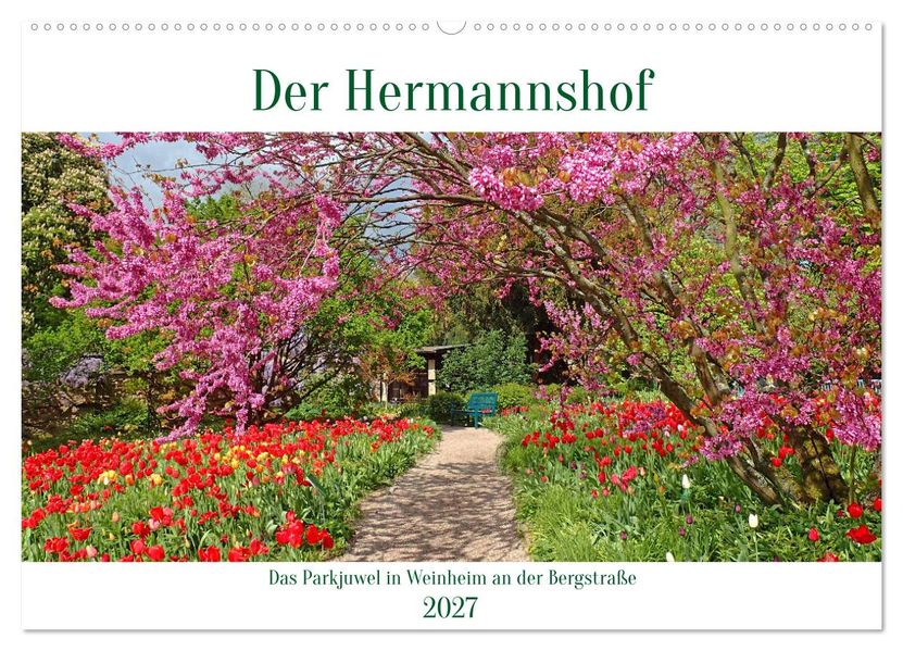 Der Hermannshof Das Parkjuwel in Weinheim an der Bergstraße (Wandkalender 2027 DIN A2 quer) CALVENDO Monatskalender
