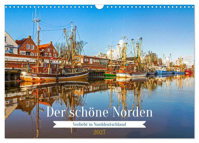 Der schöne Norden Deutschlands (Wandkalender 2027 DIN A3 quer) CALVENDO Monatskalender