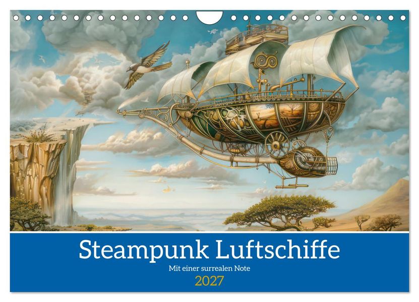 Steampunk Luftschiffe mit einer surrealen Note (Wandkalender 2027 DIN A4 quer) CALVENDO Monatskalender