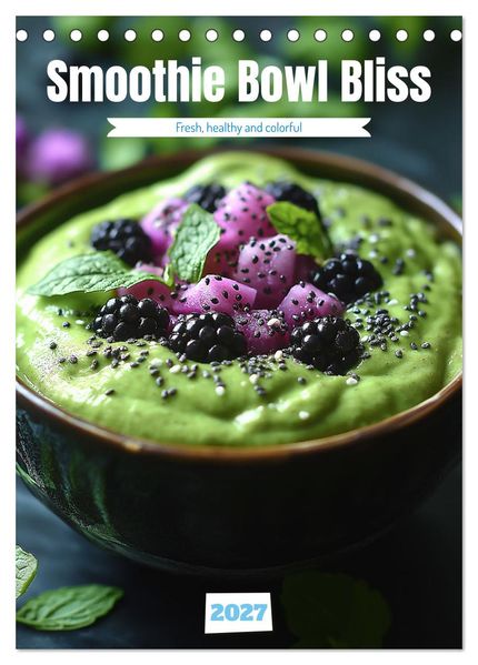 Smoothie Bowl Bliss (Desk Calendar 2027 DIN A5 portrait) CALVENDO 12 Month DeskCalendar
