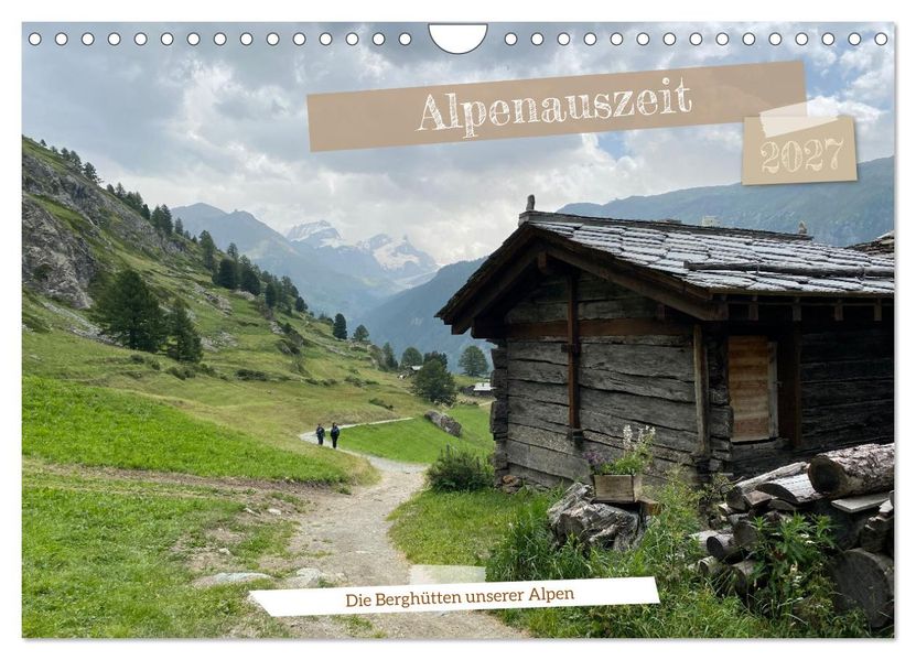 Alpenauszeit - Die Berghütten unserer Alpen (Wandkalender 2027 DIN A4 quer) CALVENDO Monatskalender