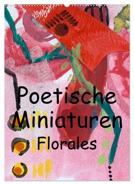 Poetische Miniaturen Florales (Wandkalender 2027 DIN A2 hoch) CALVENDO Monatskalender