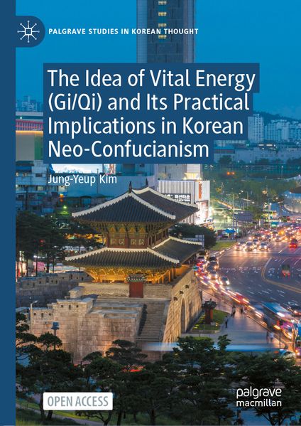 The Idea of Vital Energy (Gi/Qi) and Its Practical Implications in Korean Neo-Confucianism