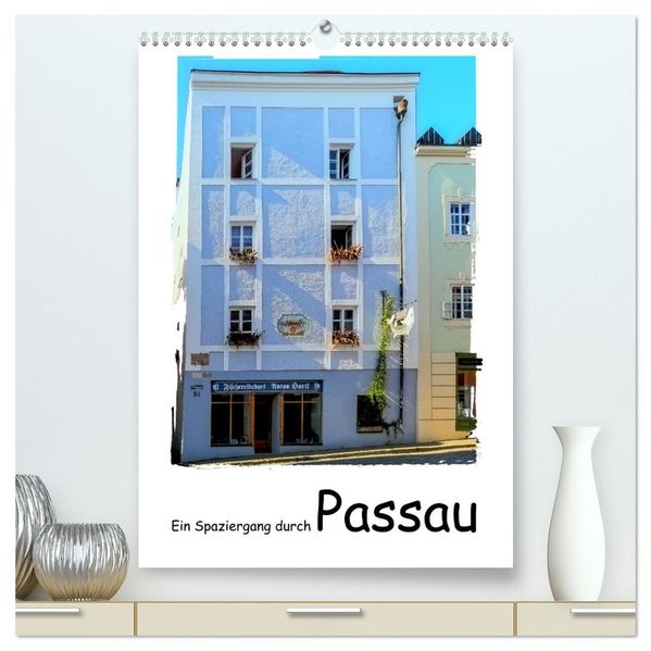 Ein Spaziergang durch Passau (hochwertiger Premium Wandkalender 2027 DIN A2 hoch) Kunstdruck in Hochglanz
