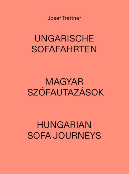 Josef Trattner - Ungarische Sofafahrten | Magyar Szófautazások | Hungarian Sofa Journeys