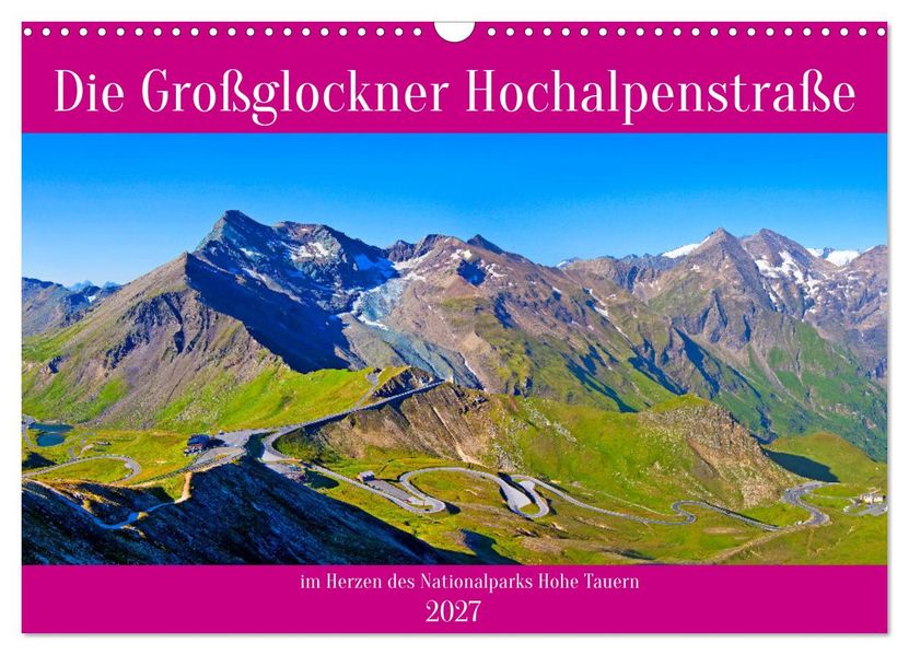 Die Großglockner Hochalpenstraße (Wandkalender 2027 DIN A3 quer) CALVENDO Monatskalender