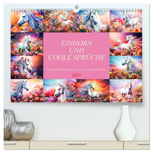 Einhorn und coole Sprüche (hochwertiger Premium Wandkalender 2027 DIN A2 quer) Kunstdruck in Hochglanz