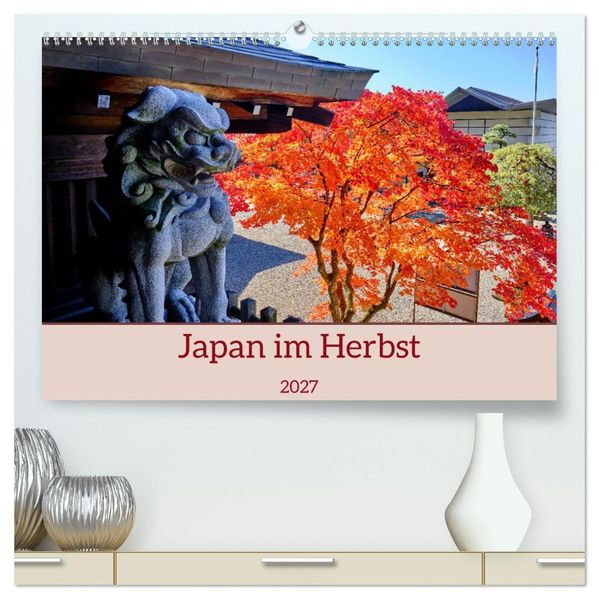 Japan im Herbst (hochwertiger Premium Wandkalender 2027 DIN A2 quer) Kunstdruck in Hochglanz